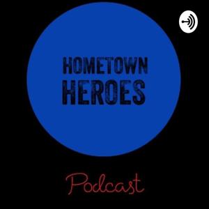 Hometown Heroes Podcast