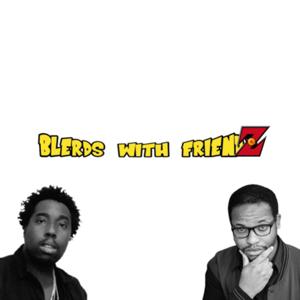 Blerds with friends