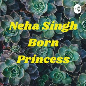 Neha Singh Born Princess