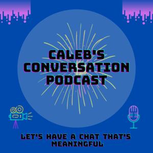 Caleb's Conversation Podcast