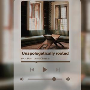 Unapologetically Rooted