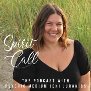 Spirit Call: The Podcast with Psychic Medium Jeni Juranics by Jeni Juranics