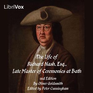 Life of Richard Nash, Esq., Late Master of the Ceremonies at Bath, The by Oliver Goldsmith (1730 - 1774) and Peter Cunningham (1816 - 1869)