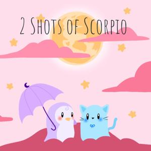 2 Shots of Scorpio