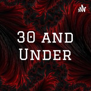 30 and Under