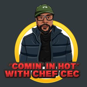 "Comin' In Hot", W/ Chef Cec