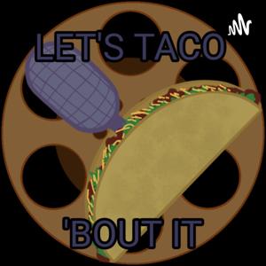 Let's Tacobout It