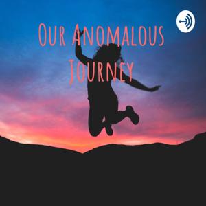 Our Anomalous Journey