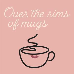 Over the Rims of Mugs by Denise Harper - Bridge Podcast Network