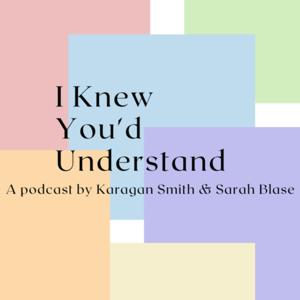 I Knew You'd Understand