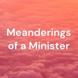 Meanderings of a Minister