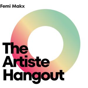 Artiste Hangout with Femi Makx