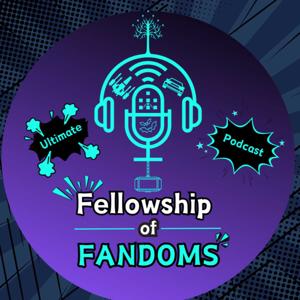 Fellowship of Fandoms Podcast