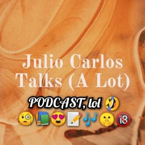 Julio Carlos Talks (A Lot)