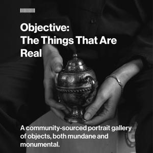 Objective: The Things That Are Real