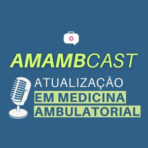 AMAMBCAST - Atualização em Medicina Ambulatorial