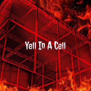 Yell In A Cell: A Pro Wrestling Podcast