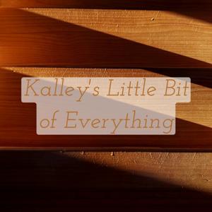 Kalley's Little Bit of Everything