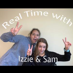 Real Time with Izzie and Sam