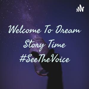 Dream Story Time #SeeTheVoice