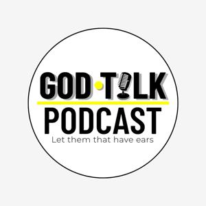 God Talk Podcast - let them that have ears