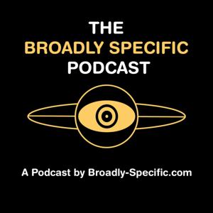 The Broadly Specific Podcast