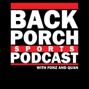 Back Porch Sports Podcast with Fonz and Quan