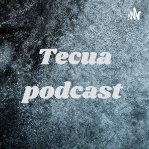 Tecua podcast