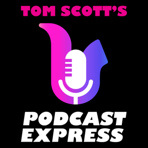 Tom Scott's Podcast Express by Tom Scott Music