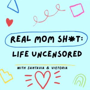 Real Mom Shit: Life Uncensored