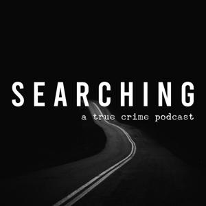 Searching: A True Crime Podcast