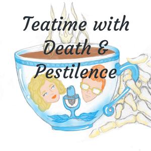 Teatime with Death & Pestilence