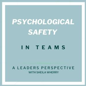 Psychological safety in teams with Sheila Wherry