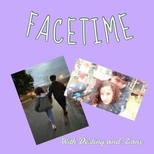 FACETIME by Destiny & Zane