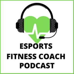 Esports Fitness Coach Podcast
