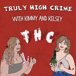 THC: Truly High Crime by Kimmy & Kelsey