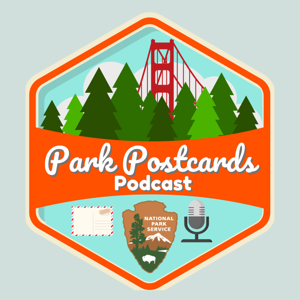 Park Postcards Podcast | Golden Gate National Recreation Area