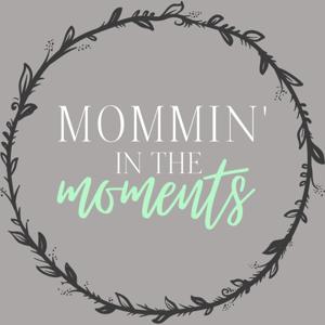 Mommin' in the moments