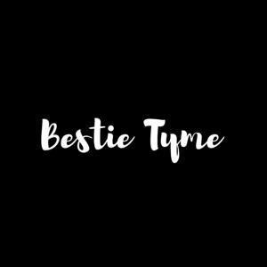 Bestie Tyme