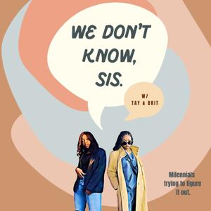 We Don't Know, Sis