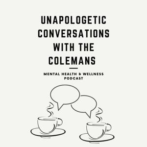 Unapologetic Conversations with the Colemans