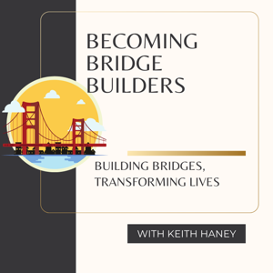 Becoming Bridge Builders by Keith Haney