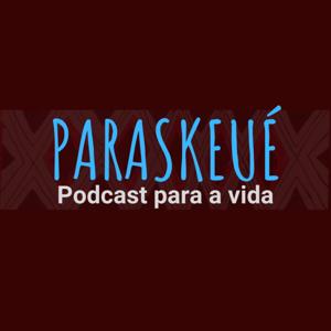 Paraskeué - Podcast para a vida