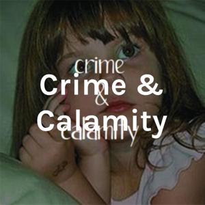 Crime & Calamity