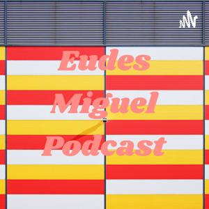 Eudes Miguel Podcast