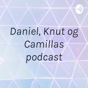 Daniel, Knut og Camillas podcast