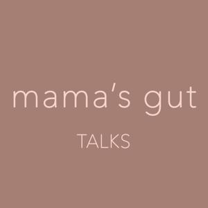 Mama's Gut Talks