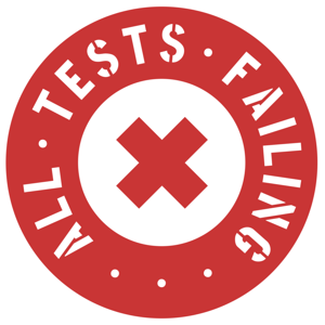 All Tests Failing Podcast