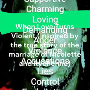 When Love Turns Violent (Inspired by the true story of the marriage of Nicolette and Ryehenne)