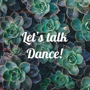 Let's talk Dance!